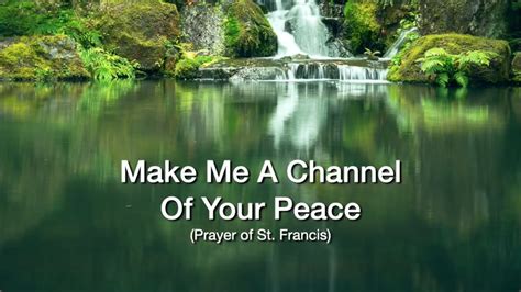 Make Me a Channel of Your Peace .